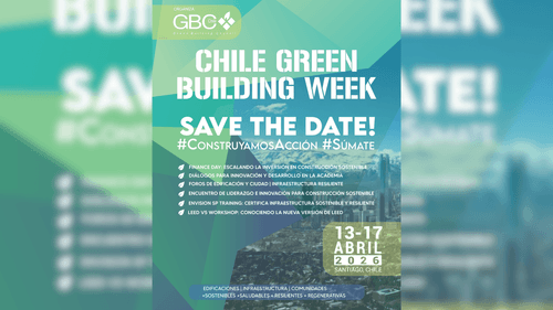 Chile Green Building Week 2026: Impulso a la sostenibilidad en edificación, infraestructura y materiales