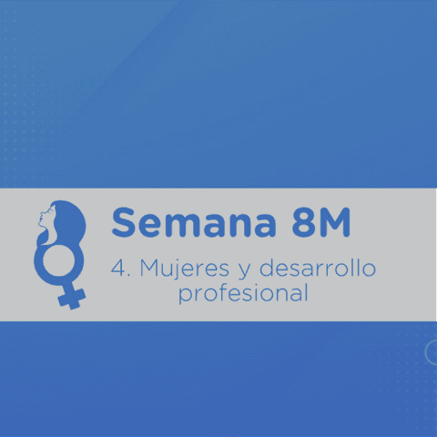 8M: Mujeres y desarrollo profesional